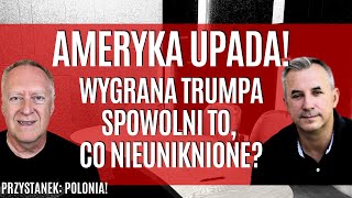 Ameryka upada Wygrana Trumpa jedynie spowolni to co nieuniknione  Przystanek POLONIA [upl. by Benji]