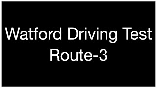 Watford Driving Test  Route 3 [upl. by Livy]