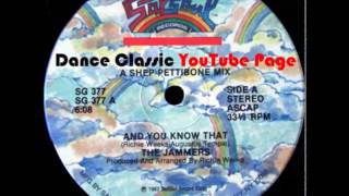 The Jammers  And You Know That A Shep Pettibone Mix [upl. by Aneeroc]