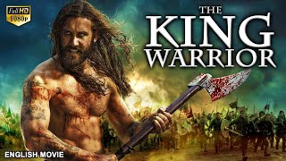 THE KING WARRIOR  Hollywood English Movie  Blockbuster Action Adventure Full Movie In English HD [upl. by Emearg]