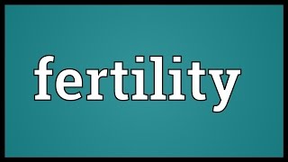 Fertility Meaning [upl. by Driscoll]