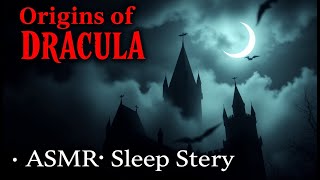 DRACULA The Real Story Behind the Vampire Legend  ASMR Bedtime [upl. by Barb]