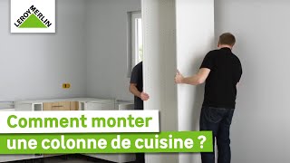 Comment monter une colonne de cuisine  Tuto intermédiaire  Leroy Merlin [upl. by Jos]