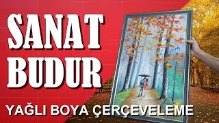 Yağlı Boya Tablo Çerçeveleme [upl. by Kane]