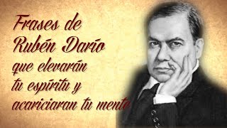 FRASES DE RUBÉN DARÍO QUE ELEVARÁN TU ESPÍRITU Y ACARICIARAN TU MENTE [upl. by Diraf]