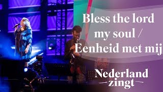 Bless the Lord my soul  Eenheid met mij  Nederland Zingt [upl. by Friedrich]