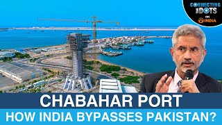 Chabahar Port Indias Gateway to Afghanistan amp Central Asia  Connecting The Dots [upl. by Etteb]