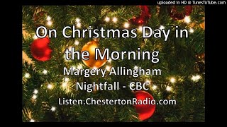 On Christmas Day In The Morning  Margery Allingham  Nightfall  CBC [upl. by Adiv]