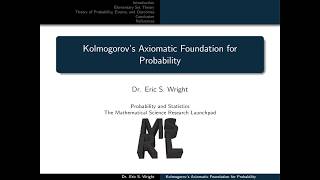 Presentation 6 Kolmogorov’s Axiomatic Foundation for Probability [upl. by Enilav]