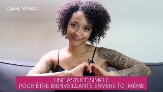 Une astuce simple pour être bienveillante envers toimême [upl. by Boycie404]