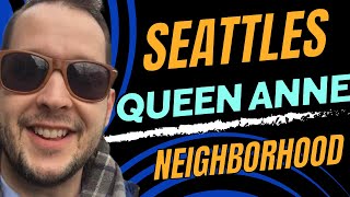 Seattle neighborhood tour Queen Anne  A Locals Guide  Living and Moving to Seattle Washington [upl. by Esela943]