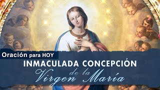 Oración a la Inmaculada Concepción de la virgen María ✨ 8 Diciembre 2023  2024 [upl. by Rephotsirhc]