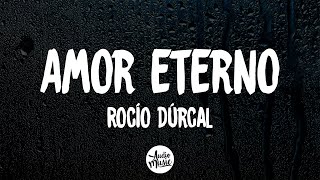 Rocío Dúrcal  Amor eterno Letra [upl. by Nedgo783]