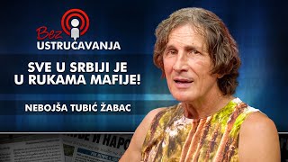 Nebojša Tubić Žabac  Sve u Srbiji je u rukama mafije [upl. by Eelrehpotsirhc]