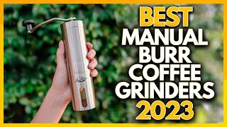 5 Best Manual Burr Coffee Grinders In 2023 [upl. by Ozkum]