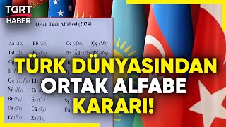 Türk Devletleri Teşkilatı Anlaştı Ortak Türk Alfabesi Kullanılacak  TGRT Haber [upl. by Sutphin20]