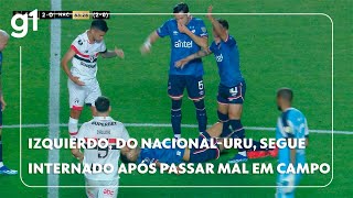 Izquierdo do NacionalURU segue internado após passar mal em campo no jogo contra o Sao Paulo g1 [upl. by Anwahsat]