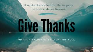 Give Thanks  Minister Stephanie Feat Remnant Soul  Official Audio [upl. by Iat]