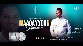 10 Waaqayyoon Sodaachun  Akinaw Dima  Volume 3 [upl. by Corliss]