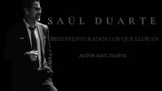 Bienaventurados los que lloran Saul Duarte [upl. by Asilla]