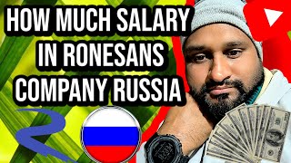 How much salary in Ronesans company Russia Every post how much salary to indian guys [upl. by Liew]