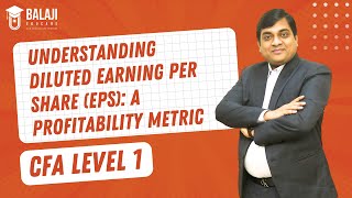 Understanding Diluted Earning Per Share EPS A Profitability Metric  CFA Level 1  Balaji Educare [upl. by Allegra]