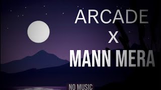 Arcade x Mann Mera  Vocals only  Without msuic [upl. by Obara]