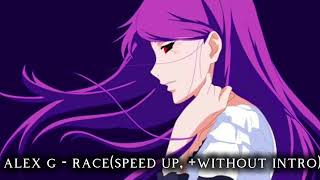 alex g  racespeed up without intro [upl. by Eirehs494]