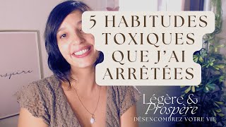 💥 5 habitudes toxiques que j’ai arrêtées 💥 [upl. by Alsworth]