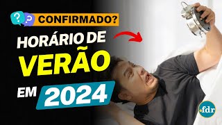 HORÁRIO DE VERÃO 2024 FOI CONFIRMADO GOVERNO PODE ANUNCIAR MUDANÇAS EM BREVE [upl. by Keeler]