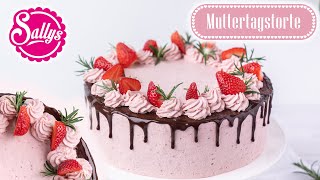 Erdbeertorte zum Muttertag  Schokoladentorte  Drip Cake  Sallys Welt [upl. by Grounds]