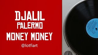 Djalil Palermo  Money Money [upl. by Chyou]