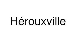 How to Pronounce Hérouxville Canada [upl. by Musihc]