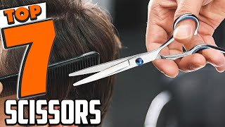 Top 7 Scissors You Need for Perfect Cuts in 2024 [upl. by Aicella]