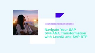 Navigate Your SAP S4HANA Transformation with LeanIX and SAP BTP  XP126v [upl. by Hughmanick513]