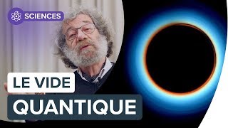 Vide quantique  questce que cest   Interview de Claude Aslangul  Futura [upl. by Uthrop]