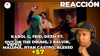 REACCIÓN a KAROL G Feid DFZM ft Ovy On The Drums J Balvin Maluma Ryan Castro Blessd  57 [upl. by Keiryt657]