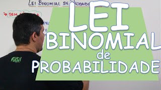 LEI BINOMIAL DE PROBABILIDADE [upl. by Gomez]