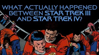 What Actually Happened Between Star Trek III and Star Trek IV [upl. by Eizeerb806]