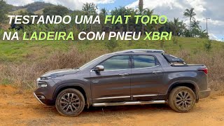 TESTANDO A FIAT TORO NA LADEIRA COM PNEU XBRI [upl. by Schnapp]