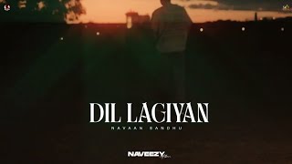 Dil Lagiyan Official Video Navaan sandhu  Naveezy Album  New Punjabi Songs [upl. by Woothen650]