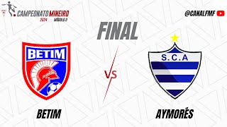 Betim x Aymorés  Jogo de volta  Final Módulo II [upl. by Rehtaef]