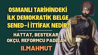 Osmanlı Tarihindeki İlk Demokratik Belge Senedi İttifak Nedir Hattat Reformcu Padişah IIMahmut [upl. by Sayed]