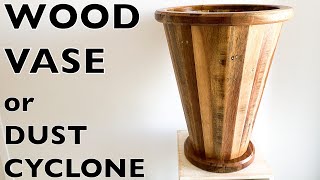 How to make a wooden Tapered vase and or How to make a wooden CYCLONE dust separator [upl. by Yettie486]