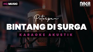 BINTANG DI SURGA  PETERPAN KARAOKE AKUSTIK [upl. by Anayeek]