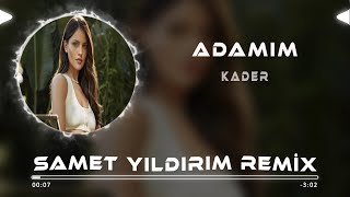 Kader  Adamım  Samet Yıldırım Remix [upl. by Hedley]