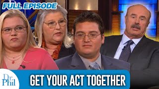 Get Your Act Together  FULL EPISODE  Dr Phil [upl. by Htinnek]