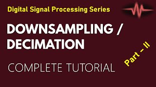 Downsampling  Decimation in Sampling Rate  Examples Part 1 [upl. by Ahsieyn]