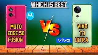 Vivo T3 Ultra Vs Moto Edge 50 Fusion ⚡ Moto Edge 50 Fusion Vs Vivo T3 Ultra ⚡ Which Is Better [upl. by Longmire]