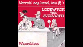 1984 LODEWYCK VAN AVEZAATH verrek zeg kerel ben jij t [upl. by Auqenwahs]